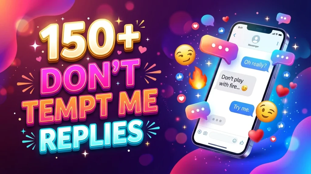 Don’t tempt me replies